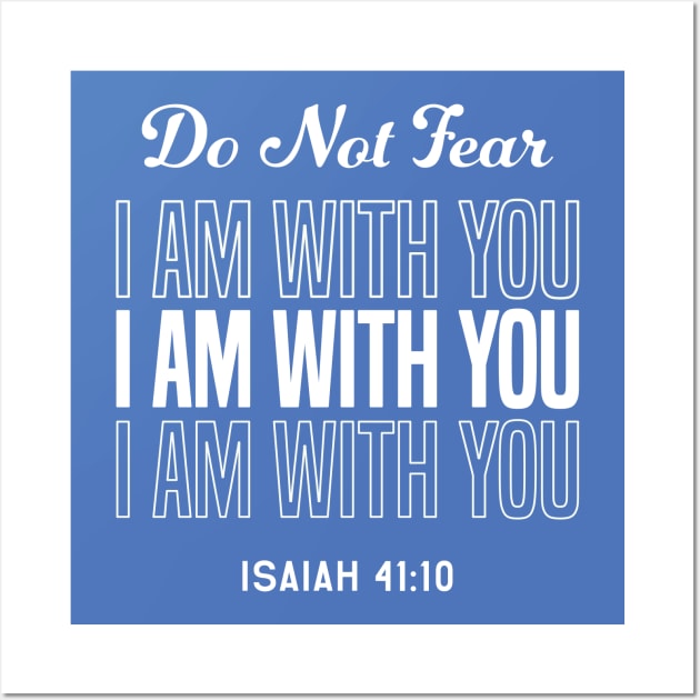 Do Not Fear I Am With You Wall Art by Coralgb